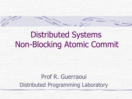 Distributed Systems Non-Blocking Atomic Commit