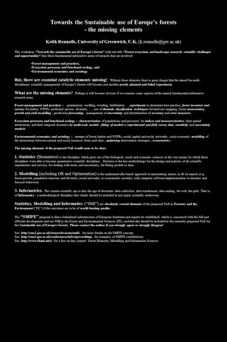 Towards the Sustainable use of Europe's forests - the missing elements Keith Rennolls, University of Greenwich, U.K. This workshop,