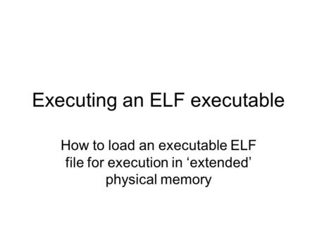 Executing an ELF executable