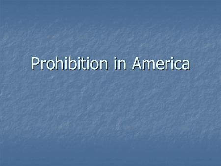 Prohibition in America. Beginnings 1873 1873 Women’s Christian Temperance Movement Women’s Christian Temperance Movement “Get to the children” – education.