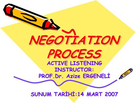 NEGOTIATION PROCESS ACTIVE LISTENING INSTRUCTOR: