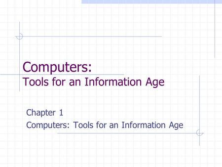 Computers: Tools for an Information Age