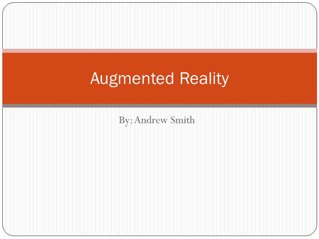 By: Andrew Smith Augmented Reality. What is it? Super imposing of information over real time to provide information Yellow first down line.