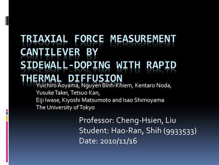 Yuichiro Aoyama, Nguyen Binh-Khiem, Kentaro Noda, Yusuke Takei, Tetsuo Kan, Eiji Iwase, Kiyoshi Matsumoto and Isao Shimoyama The University of Tokyo Professor: