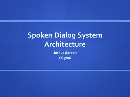 Spoken Dialog System Architecture