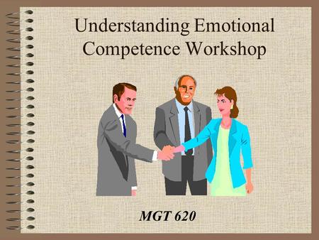 Understanding Emotional Competence Workshop MGT 620.