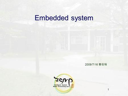 1 Embedded system 2009/7/16 曹伯瑞. 2 Outline What is Embedded System Embedded System Booting Process Setup Host/Target Development Host / Target Development.