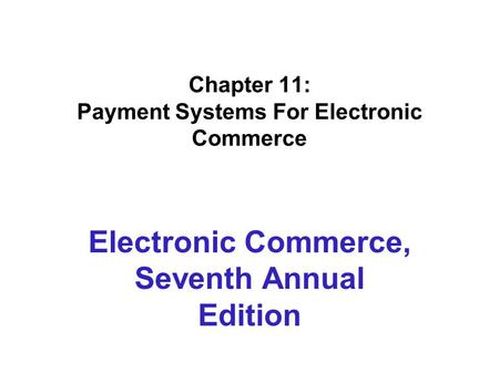 Chapter 11: Payment Systems For Electronic Commerce