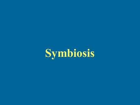 Symbiosis.