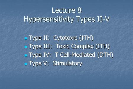 Lecture 8 Hypersensitivity Types II-V