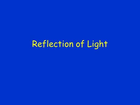 Reflection of Light. Slide 2 Luminous objects – generate their own light (the sun) Illuminated objects – reflect light (the moon) Line of Sight – a line.