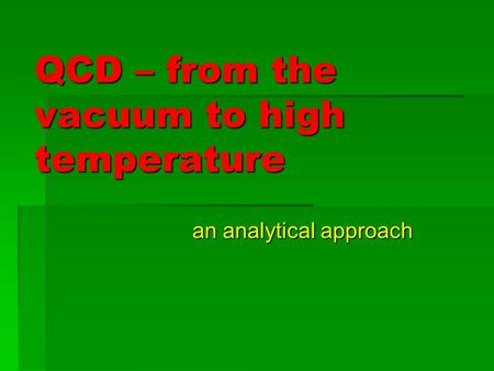 QCD – from the vacuum to high temperature an analytical approach an analytical approach.