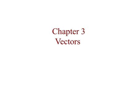 Chapter 3 Vectors.