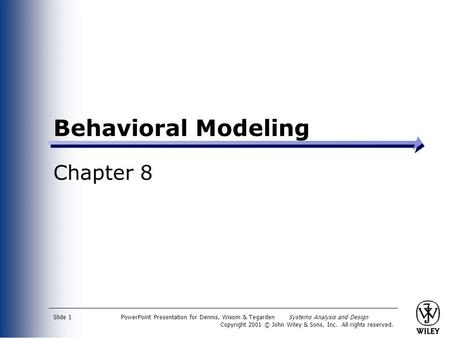 PowerPoint Presentation for Dennis, Wixom & Tegarden Systems Analysis and Design Copyright 2001 © John Wiley & Sons, Inc. All rights reserved. Slide 1.