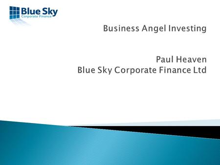 Since 1998 Start Up’s & Early Stage Finance Specialist Advisors up to £5 Million Disposals/Buy-Outs/Buy-Ins and Growth Capital Members of the Regional.