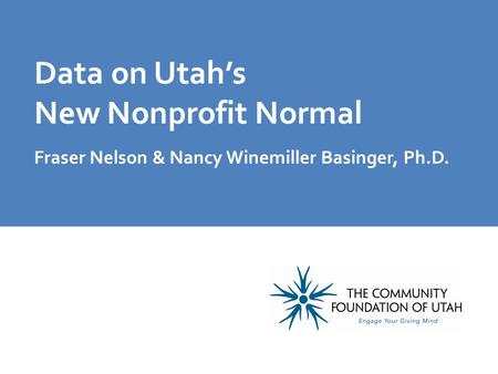 Data on Utah’s New Nonprofit Normal Fraser Nelson & Nancy Winemiller Basinger, Ph.D.