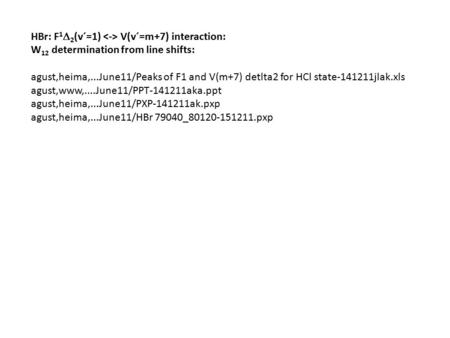 HBr: F 1  2 (v´=1) V(v´=m+7) interaction: W 12 determination from line shifts: agust,heima,...June11/Peaks of F1 and V(m+7) detlta2 for HCl state-141211jlak.xls.