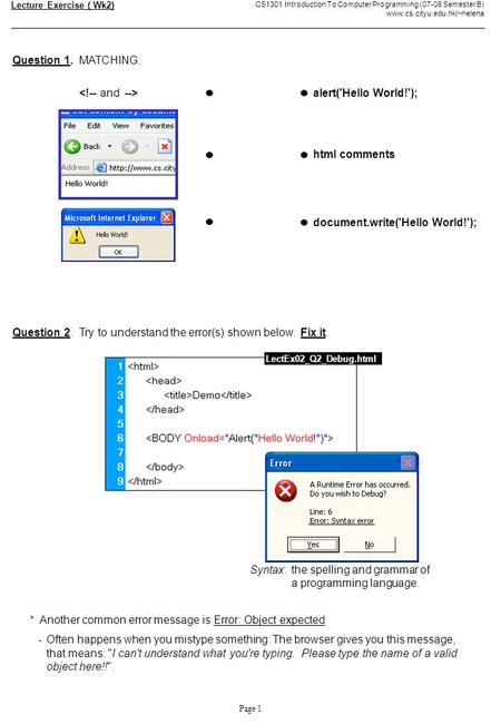 Page 1 Lecture Exercise ( Wk2) CS1301 Introduction To Computer Programming (07-08 Semester B) www.cs.cityu.edu.hk/~helena Question 1. MATCHING: html comments.