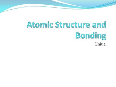 Atomic Structure and Bonding