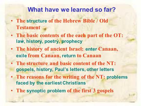 What have we learned so far? The structure of the Hebrew Bible / Old Testament The basic contents of the each part of the OT: law, history, poetry, prophecy.