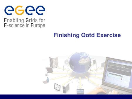 Finishing Qotd Exercise. International Summer School for Grid Computing 2005 Finishing “Quote of the day” wsdeploy problem – due to the mechanism of install.