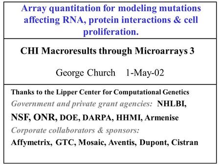 Thanks to the Lipper Center for Computational Genetics Government and private grant agencies: NHLBI, NSF, ONR, DOE, DARPA, HHMI, Armenise Corporate collaborators.