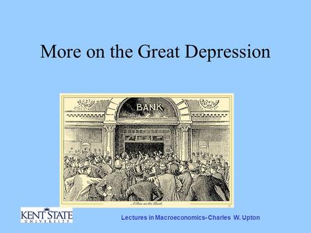 Lectures in Macroeconomics- Charles W. Upton More on the Great Depression.