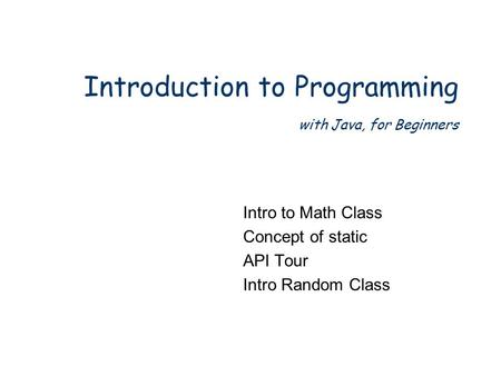 Java Library Java provides a huge library or collection of useful programs A gold mine of well-tested code that can save you countless hours of development.