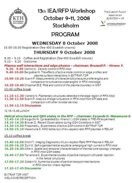 8.30 – 9.10 Coffee and Registration (fee 400 Swedish crowns) 9.10 - 9.20 Welcome Plasma wall interactions and edge physics – chairman: Brunsell P. - Hirano.