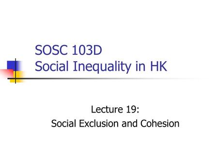 SOSC 103D Social Inequality in HK