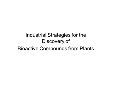 Industrial Strategies for the Discovery of Bioactive Compounds from Plants.