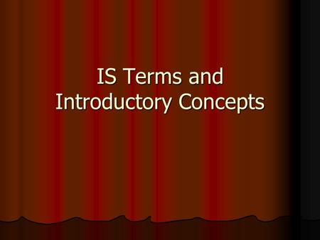 IS Terms and Introductory Concepts. Contemplative Questions What is an information system? What is an information system? Why do we care about the difference.