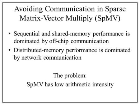 Avoiding Communication in Sparse Matrix-Vector Multiply (SpMV)