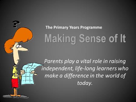 Making Sense of It The Primary Years Programme