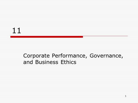 1 11 Corporate Performance, Governance, and Business Ethics.