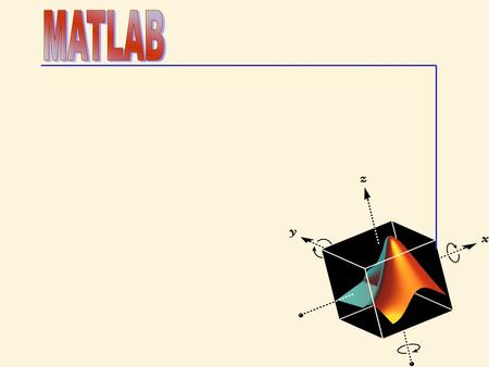 What is MATLAB ? MATrix LABoratory Developed by The Mathworks, Inc (http://www.mathworks.com(The Mathworks, Inc Interactive, integrated, environment –for.