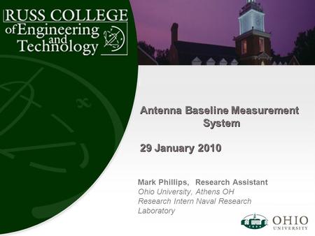 Antenna Baseline Measurement System 29 January 2010 Mark Phillips, Research Assistant Ohio University, Athens OH Research Intern Naval Research Laboratory.