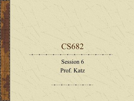 CS682 Session 6 Prof. Katz. Firewalls An intelligent router? Used as a traffic control mechanism Based on information in the Layer 3 and 4 headers Administrator.