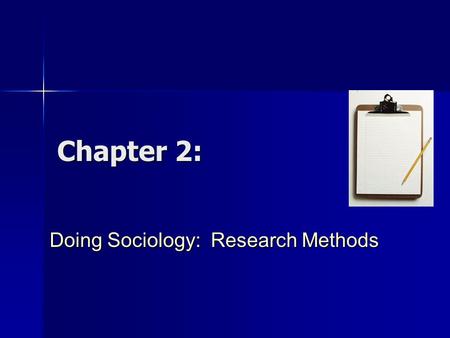 Chapter 2: Doing Sociology: Research Methods. What to Expect in This Chapter... What are Research Methods? What are Research Methods? Activities Comprising.