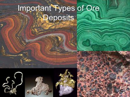 Important Types of Ore Deposits. Affect of Elements on Mineral Color The major factors responsible for the production of color in minerals fall into five.