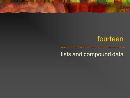 Fourteen lists and compound data. Some primitive data types Integers (whole numbers) 1, 2, 3, -1, 0, -43589759, etc. “Floating-point” numbers 3.14159,