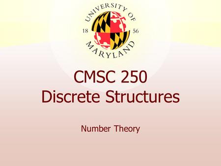 CMSC 250 Discrete Structures Number Theory. 20 June 2007Number Theory2 Exactly one car in the plant has color H( a ) := “ a has color”  x  Cars –H(