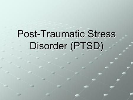 Post-Traumatic Stress Disorder (PTSD)