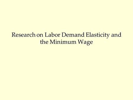 Research on Labor Demand Elasticity and the Minimum Wage.