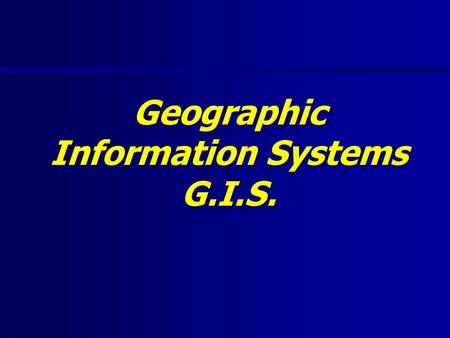 Geographic Information Systems