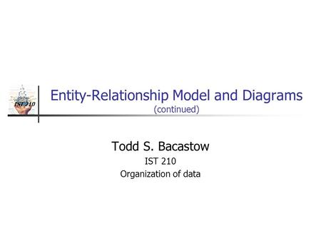 Entity-Relationship Model and Diagrams (continued)