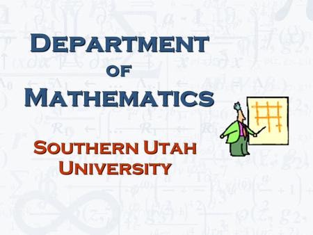 Department of Mathematics Southern Utah University.