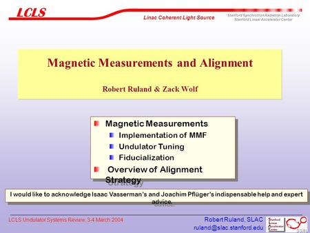 Linac Coherent Light Source Stanford Synchrotron Radiation Laboratory Stanford Linear Accelerator Center LCLS Undulator Systems.
