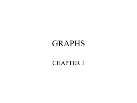 GRAPHS CHAPTER 1.