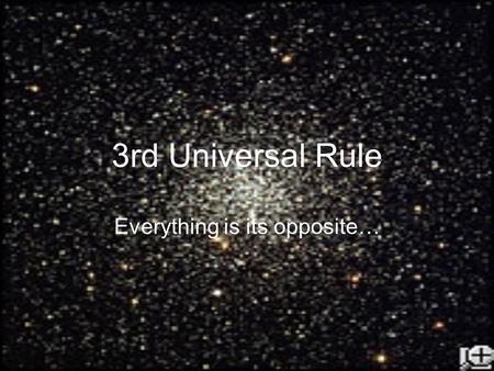 3rd Universal Rule Everything is its opposite…. How to accelerate competition and co- operation radically in society? 3 main ways to do this: –Evolve.